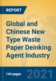 Global and Chinese New Type Waste Paper Deinking Agent Industry, 2021 Market Research Report- Product Image