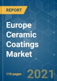 Europe Ceramic Coatings Market - Growth, Trends, COVID-19 Impact, and Forecasts (2021 - 2026)- Product Image