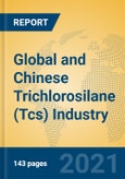 Global and Chinese Trichlorosilane (Tcs) Industry, 2021 Market Research Report- Product Image