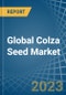 Global Colza Seed Market - Actionable Insights And Data-Driven Decisions - Product Image