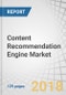 Content Recommendation Engine Market by Component (Solution, Service), Filtering Approach, Organization Size, Vertical (E-commerce, Media, Entertainment & Gaming, Retail & Consumer Goods, Hospitality), and Region - Global Forecast to 2022 - Product Thumbnail Image