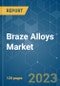 Braze Alloys Market - Growth, Trends, COVID-19 Impact, and Forecasts (2022 - 2027) - Product Image