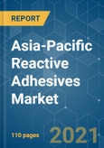 Asia-Pacific Reactive Adhesives Market - Growth, Trends, COVID-19 Impact, and Forecasts (2021 - 2026)- Product Image