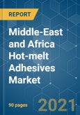 Middle-East and Africa Hot-melt Adhesives Market - Growth, Trends, COVID-19 Impact, and Forecasts (2021 - 2026)- Product Image