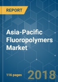 Asia-Pacific Fluoropolymers Market - Segmented by Type, End-user Industry, and Geography - Growth, Trends, and Forecasts (2018 - 2023)- Product Image