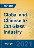 Global and Chinese Ir-Cut Glass Industry, 2021 Market Research Report- Product Image
