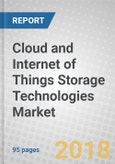 Cloud and Internet of Things (IoT) Storage Technologies: Global Market Through 2022- Product Image