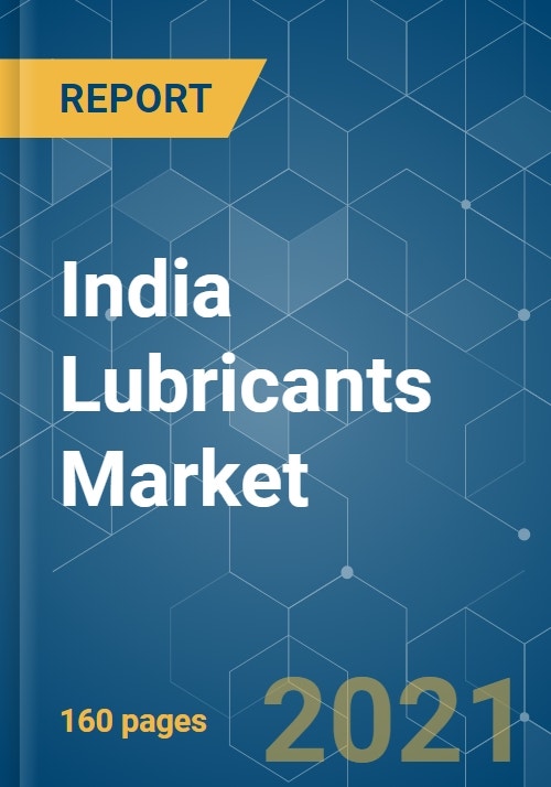 India Lubricants Market - Growth, Trends, COVID-19 Impact, and ...