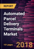Automated Parcel Delivery Terminals Market to 2025 - Global Analysis and Forecasts by Deployment (Indoor and Outdoor), and Service Providers (Retailers/E-Commerce, Shipping/ Logistics, Government, Others)- Product Image