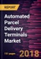 Automated Parcel Delivery Terminals Market to 2025 - Global Analysis and Forecasts by Deployment (Indoor and Outdoor), and Service Providers (Retailers/E-Commerce, Shipping/ Logistics, Government, Others) - Product Thumbnail Image