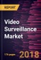 Video Surveillance Market to 2025 - Global Analysis and Forecasts by Platforms (Hardware and Software); Industries (Commercial, Residential, Infrastructure, Industrial and Institutional); Service (Hosted, Managed and Hybrid) - Product Thumbnail Image