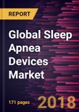 Global Sleep Apnea Devices Market to 2025 - Analysis and Forecasts by Diagnostic Devices, Therapeutic Devices, Positive Airway Pressure (PAP) and End User- Product Image