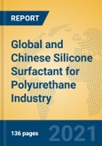 Global and Chinese Silicone Surfactant for Polyurethane Industry, 2021 Market Research Report- Product Image