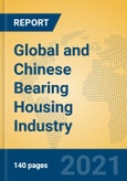 Global and Chinese Bearing Housing Industry, 2021 Market Research Report- Product Image