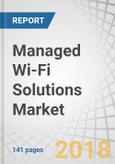 Managed Wi-Fi Solutions Market by Networking Service (Network Security, Network Planning and Designing, Network Consulting), Infrastructure Service (Survey and Analysis, Installation and Provisioning), Vertical, and Region - Global Forecast to 2022- Product Image