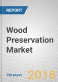 Wood Preservation: Global Markets to 2022- Product Image