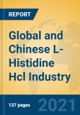 Global and Chinese L-Histidine Hcl Industry, 2021 Market Research Report- Product Image