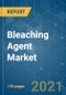 Bleaching Agent Market - Growth, Trends, COVID-19 Impact, and Forecasts (2021 - 2026) - Product Image