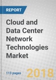 Cloud and Data Center Network Technologies: Global Market Through 2022- Product Image