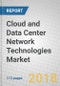 Cloud and Data Center Network Technologies: Global Market Through 2022 - Product Thumbnail Image
