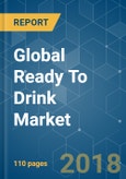 Global Ready To Drink Market - Growth, Trends, and Forecast (2018 - 2023)- Product Image