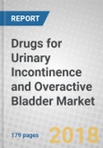 Drugs for Urinary Incontinence and Overactive Bladder: Global Markets to 2022- Product Image