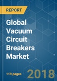 Global Vacuum Circuit Breakers Market - Growth, Trends, and Forecast (2018 - 2023)- Product Image