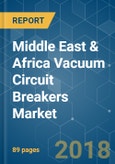 Middle East & Africa Vacuum Circuit Breakers Market - Growth, Trends, and Forecast (2018 - 2023)- Product Image
