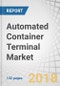 Automated Container Terminal Market by Degree of Automation (Semi-Automated and Fully Automated), Project Type (Brownfield and Greenfield), Offering (Equipment, Software, and Services), and Geography - Global Forecast to 2023 - Product Thumbnail Image