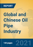 Global and Chinese Oil Pipe Industry, 2021 Market Research Report- Product Image