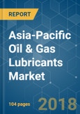 Asia-Pacific Oil & Gas Lubricants Market - Growth, Trends, and Forecast (2018 - 2023)- Product Image