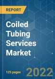 Coiled Tubing Services Market - Growth, Trends, COVID-19 Impact, and Forecasts (2022 - 2027)- Product Image
