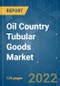 Oil Country Tubular Goods Market - Growth, Trends, COVID-19 Impact, and Forecasts (2022 - 2027) - Product Image