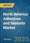 North America Adhesives and Sealants Market - Growth, Trends, COVID-19 Impact, and Forecasts (2023-2028)- Product Image