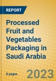 Processed Fruit and Vegetables Packaging in Saudi Arabia- Product Image