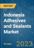 Indonesia Adhesives and Sealants Market - Growth, Trends, COVID-19 Impact, and Forecasts (2023-2028)- Product Image