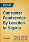 Consumer Foodservice By Location in Nigeria - Product Thumbnail Image