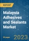 Malaysia Adhesives and Sealants Market - Growth, Trends, COVID-19 Impact, and Forecasts (2021 - 2026) - Product Image