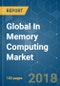 Global In Memory Computing Market - Segmented by Size, Component (In-memory Data Management, In-memory Application Platform), Industry (BFSI, Retail, Healthcare, IT & Telecommunication), and Geography - Growth, Trends, and Forecast (2018 - 2023) - Product Thumbnail Image