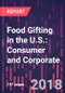 Food Gifting in the U.S.: Consumer and Corporate, 6th Edition - Product Thumbnail Image
