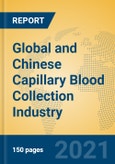Global and Chinese Capillary Blood Collection Industry, 2021 Market Research Report- Product Image