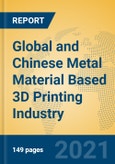 Global and Chinese Metal Material Based 3D Printing Industry, 2021 Market Research Report- Product Image