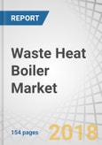 Waste Heat Boiler Market by Temperature (Medium, High, Ultra High), Source (Oil/Gas Engine, Gas Turbine, Incinerator, Cement Plant Kiln, Steel Plant, Glass Furnace), Orientation (Horizontal & Vertical), End-User & Region - Global Forecast to 2023- Product Image