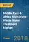 Middle East & Africa Membrane Waste Water Treatment (WWT) Market - Segmented by Technology, by Application, and Geography - Growth, Trends and Forecast (2018-2023) - Product Thumbnail Image