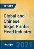 Global and Chinese Inkjet Printer Head Industry, 2021 Market Research Report- Product Image