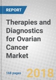 Therapies and Diagnostics for Ovarian Cancer: Global Markets to 2022- Product Image