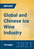 Global and Chinese Ice Wine Industry, 2021 Market Research Report- Product Image