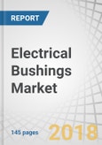Electrical Bushings Market by Type (Oil Impregnated Paper, Resin Impregnated Paper), Insulation (Porcelain, Polymeric, Glass), Voltage (MV, HV, EHV), Application (Transformer, Switchgear), End-User & Region-Global Forecast to 2023- Product Image