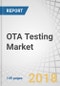 OTA Testing Market by Offering (Hardware, and Services), Technology (5G, LTE, UMTS, GSM, and CDMA), Applications (Telecommunication & Consumer Devices, Automotive , Smart City, Industrial), and Geography - Global Forecast to 2023 - Product Thumbnail Image