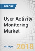 User Activity Monitoring Market by Component, Technology Type (Behavior Analytics, Log Management), Application Area (System, Application, File, Network Monitoring), Deployment Mode, Organization Size, Vertical, and Region - Global Forecast to 2023- Product Image